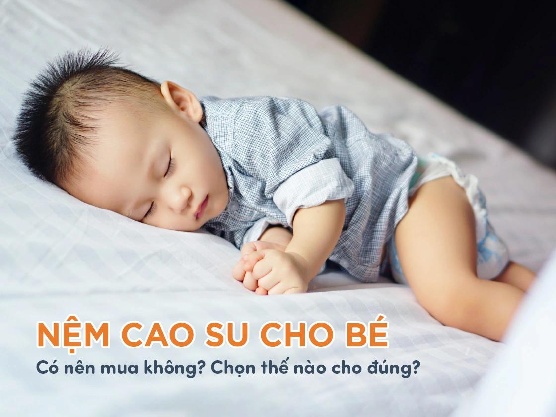 Nệm cao su thiên nhiên cho bé có tốt không? Chuyên gia nói gì